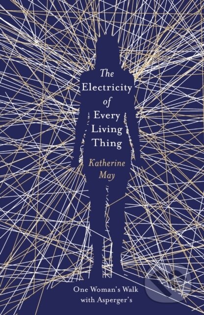 E-kniha: The Electricity of Every Living Thing (Katherine May). Orion, 2018 E-kniha: The Electricity of Every Living Thing (Katherine May). Orion, 2018