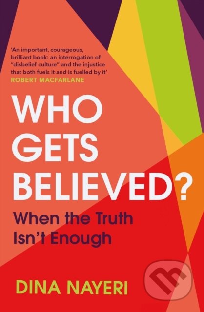 Kniha: Who Gets Believed? (Dina Nayeri). Harvill Secker, 2023 Kniha: Who Gets Believed? (Dina Nayeri). Harvill Secker, 2023