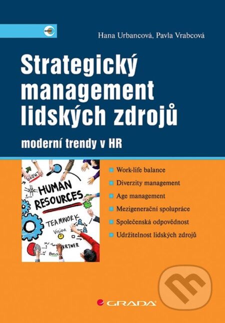 Kniha: Strategický management lidských zdrojů (Hana Urbancová a Pavla Vrabcová). Grada, 2023 Kniha: Strategický management lidských zdrojů (Hana Urbancová a Pavla Vrabcová). Grada, 2023