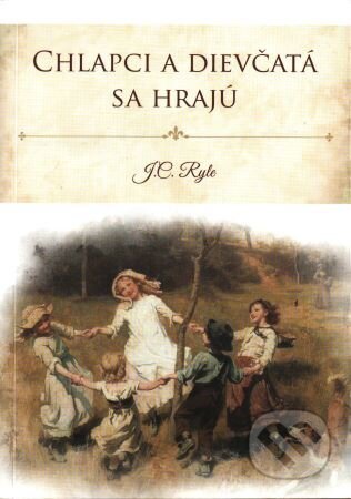 Kniha: Chlapci a dievčatá sa hrajú (John Charles Ryle). Občianske združenie Dobrá správa, 2018 Kniha: Chlapci a dievčatá sa hrajú (John Charles Ryle). Občianske združenie Dobrá správa, 2018