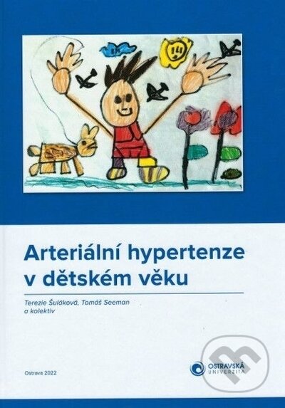Kniha: Arteriální hypertenze v dětském věku (Terezie Šuláková a Tomáš Seeman). Ostravská univerzita, 2023 Kniha: Arteriální hypertenze v dětském věku (Terezie Šuláková a Tomáš Seeman). Ostravská univerzita, 2023