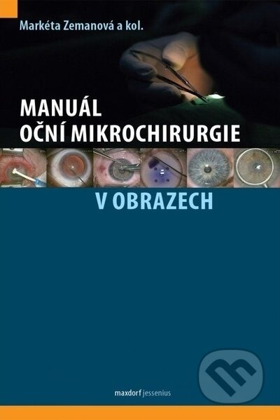 Kniha: Manuál oční mikrochirurgie v obrazech (Markéta Zemanová a kolektiv). Maxdorf, 2023 Kniha: Manuál oční mikrochirurgie v obrazech (Markéta Zemanová a kolektiv). Maxdorf, 2023