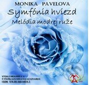 Symfónia hviezd – melódia modrej ruže (e-book v .doc a .html verzii) - Monika Pavelová, MEA2000, 2023
