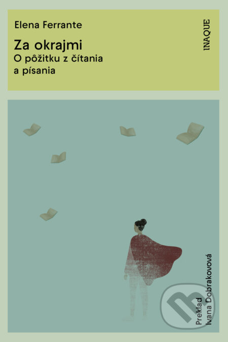 Kniha: Za okrajmi (Elena Ferrante). Inaque, 2023 Kniha: Za okrajmi (Elena Ferrante). Inaque, 2023