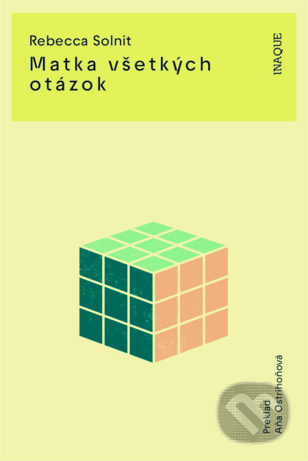 Kniha: Matka všetkých otázok (Rebecca Solnit). Inaque, 2024 Kniha: Matka všetkých otázok (Rebecca Solnit). Inaque, 2024
