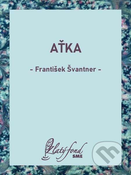 E-kniha: Aťka (František Švantner). Petit Press E-kniha: Aťka (František Švantner). Petit Press