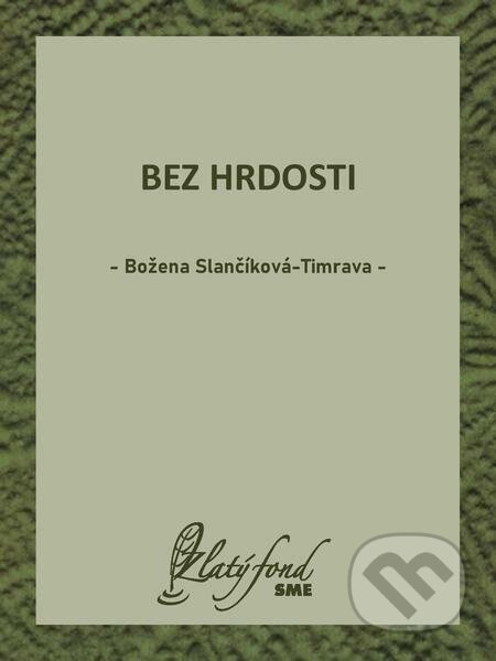 E-kniha: Bez hrdosti (Božena Slančíková-Timrava). Petit Press E-kniha: Bez hrdosti (Božena Slančíková-Timrava). Petit Press