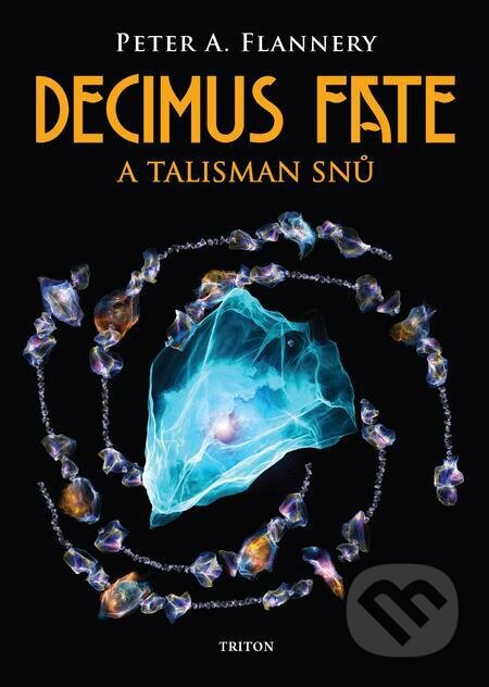 E-kniha: Decimus Fate a talisman snů (Peter A. Flannery). Triton E-kniha: Decimus Fate a talisman snů (Peter A. Flannery). Triton