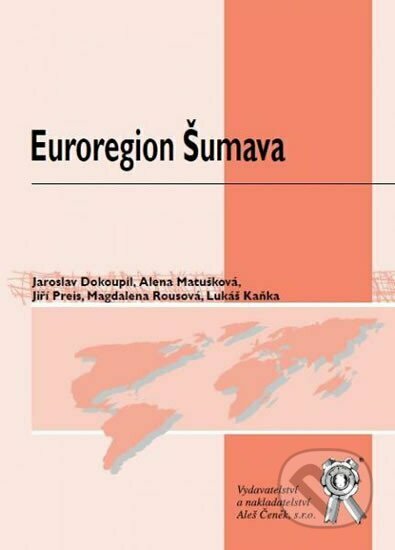 Kniha: Euroregion Šumava (Jaroslav Dokoupil). Aleš Čeněk, 2013 Kniha: Euroregion Šumava (Jaroslav Dokoupil). Aleš Čeněk, 2013