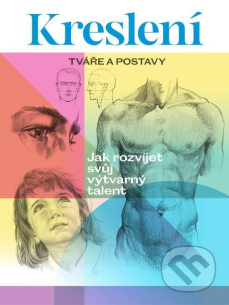Kniha: Kreslení. Tváře a postavy (Walter Foster). Slovart, 2023 Kniha: Kreslení. Tváře a postavy (Walter Foster). Slovart, 2023