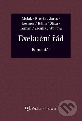 Kniha: Exekuční řád Komentář (Jan Krejsta, Stanislav Molák a Vojtěch Jaroš). Wolters Kluwer ČR, 2023 Kniha: Exekuční řád Komentář (Jan Krejsta, Stanislav Molák a Vojtěch Jaroš). Wolters Kluwer ČR, 2023