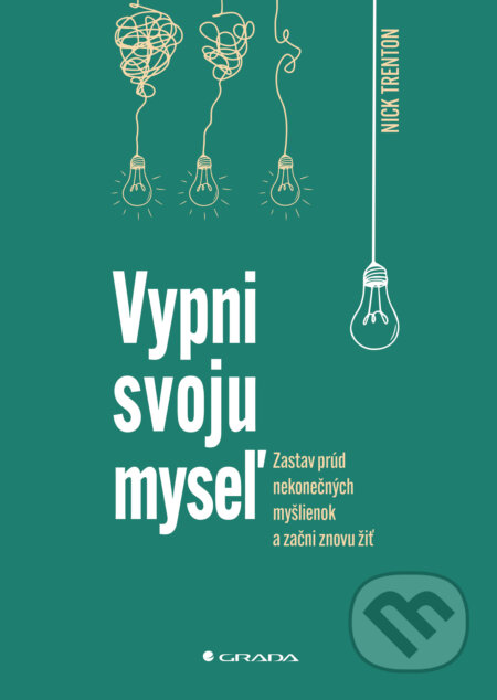 Kniha: Vypni svoju myseľ (Nick Trenton). Grada, 2023 Kniha: Vypni svoju myseľ (Nick Trenton). Grada, 2023