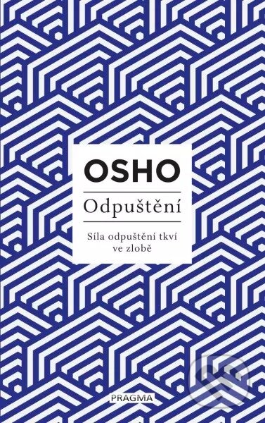 Kniha: Odpuštění (Osho). Pragma, 2023 Kniha: Odpuštění (Osho). Pragma, 2023
