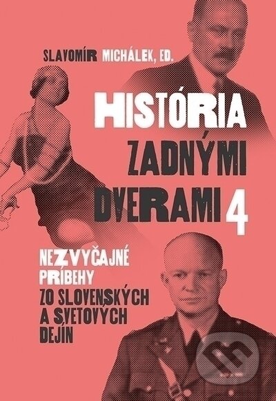 Kniha: História zadnými dverami 4 (Slavomír Michálek). VEDA, 2023 Kniha: História zadnými dverami 4 (Slavomír Michálek). VEDA, 2023