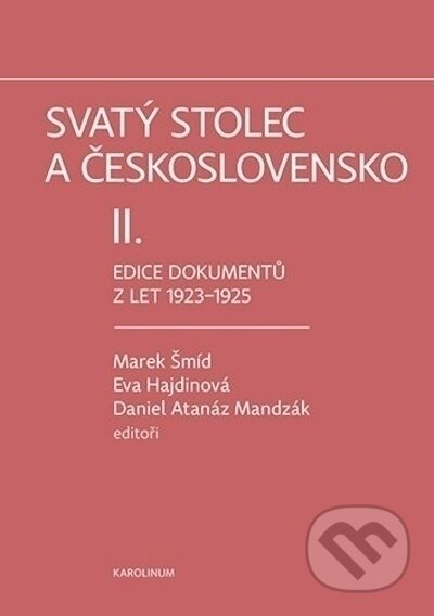 Kniha: Svatý stolec a Československo II (Eva Hajdinová a Marek Šmíd). Karolinum, 2023 Kniha: Svatý stolec a Československo II (Eva Hajdinová a Marek Šmíd). Karolinum, 2023