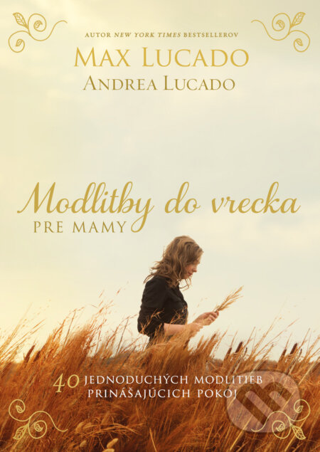 Kniha: Modlitby do vrecka pre mamy (Andrea Lucado a Max Lucado). Kumran, 2023 Kniha: Modlitby do vrecka pre mamy (Andrea Lucado a Max Lucado). Kumran, 2023
