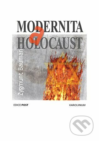 Kniha: Modernita a holocaust (Zygmunt Bauman). Karolinum, 2023 Kniha: Modernita a holocaust (Zygmunt Bauman). Karolinum, 2023