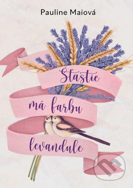 E-kniha: Šťastie má farbu levandule (Pauline Mai). Grada, 2023 E-kniha: Šťastie má farbu levandule (Pauline Mai). Grada, 2023