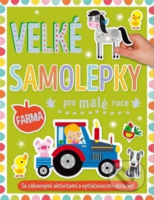 Kniha: Velké samolepky pro malé ruce: Farma (Svojtka&Co.). Svojtka&Co., 2023 Kniha: Velké samolepky pro malé ruce: Farma (Svojtka&Co.). Svojtka&Co., 2023