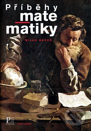 Kniha: Příběhy matematiky (Milan Mareš). Pistorius & Olšanská, 2023 Kniha: Příběhy matematiky (Milan Mareš). Pistorius & Olšanská, 2023