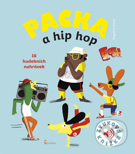 Kniha: Packa a hip hop (Magali Le Huche). Axióma, 2023 Kniha: Packa a hip hop (Magali Le Huche). Axióma, 2023