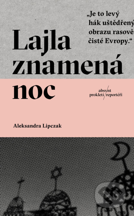 Kniha: Lajla znamená noc (Aleksandra Lipczak). Absynt, 2023 Kniha: Lajla znamená noc (Aleksandra Lipczak). Absynt, 2023