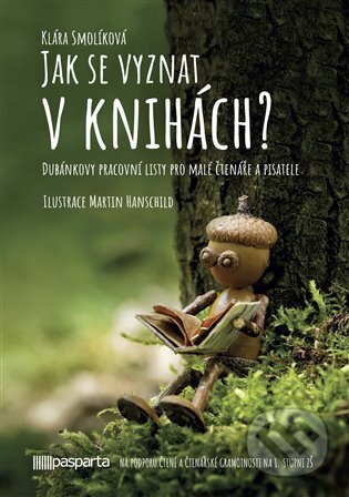 Kniha: Jak se vyznat v knihách? (Klára Smolíková). Pasparta, 2023 Kniha: Jak se vyznat v knihách? (Klára Smolíková). Pasparta, 2023