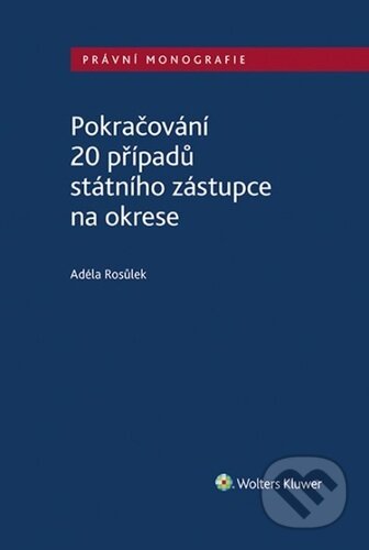 Kniha: Pokračování 20 případů státního zástupce na okrese (Adéla Rosůlek). Wolters Kluwer ČR, 2023 Kniha: Pokračování 20 případů státního zástupce na okrese (Adéla Rosůlek). Wolters Kluwer ČR, 2023