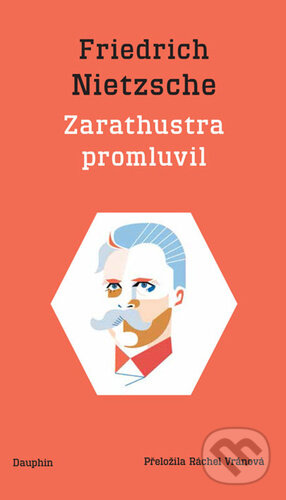 Kniha: Zarathustra promluvil / Also sprach Zarathustra (Friedrich Nietzsche). Dauphin, 2023 Kniha: Zarathustra promluvil / Also sprach Zarathustra (Friedrich Nietzsche). Dauphin, 2023