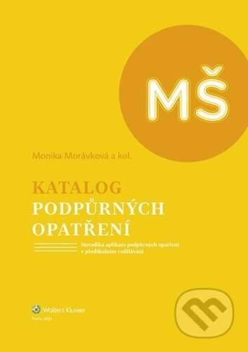 Kniha: Katalog podpůrných opatření - Předškolní vzdělávání (Monika Morávková). Wolters Kluwer ČR, 2023 Kniha: Katalog podpůrných opatření - Předškolní vzdělávání (Monika Morávková). Wolters Kluwer ČR, 2023
