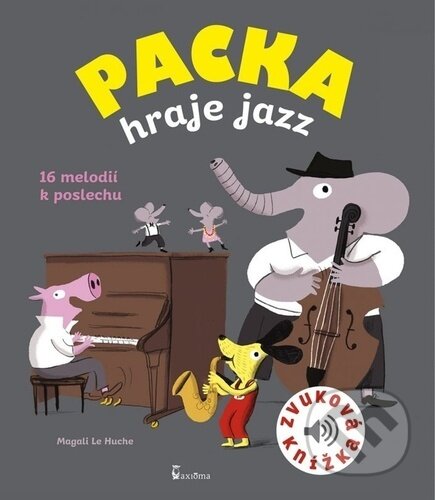 Kniha: Packa hraje jazz (Magali Le Huche). Axióma, 2023 Kniha: Packa hraje jazz (Magali Le Huche). Axióma, 2023