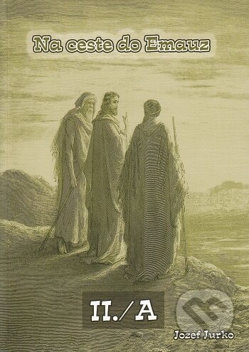 Kniha: Na ceste do Emauz II./A (Jozef Jurko). BENS, 2015 Kniha: Na ceste do Emauz II./A (Jozef Jurko). BENS, 2015