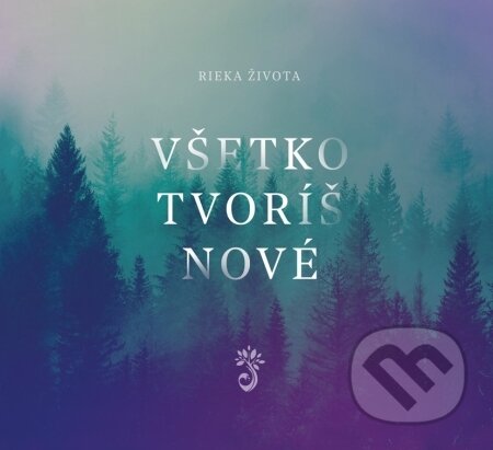 Hudobné CD: Rieka Života: Všetko tvoríš nové (Kumran). Kumran, 2020 Hudobné CD: Rieka Života: Všetko tvoríš nové (Kumran). Kumran, 2020