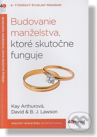 Kniha: Budovanie manželstva, ktoré skutočne funguje (B.J. Lawson). Precept Ministries International, 2019 Kniha: Budovanie manželstva, ktoré skutočne funguje (B.J. Lawson). Precept Ministries International, 2019