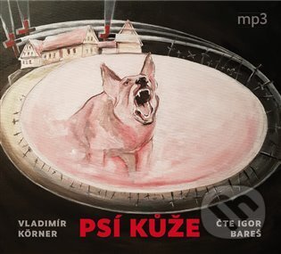 Audiokniha: Psí kůže (Vladimír Körner). Tebenas, 2023 Audiokniha: Psí kůže (Vladimír Körner). Tebenas, 2023