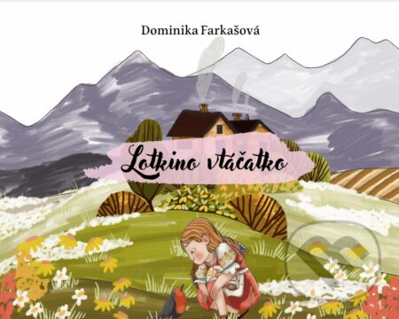 Kniha: Lotkino vtáčatko (Dominika Farkašová). Dominik Farkaš, 2023 Kniha: Lotkino vtáčatko (Dominika Farkašová). Dominik Farkaš, 2023