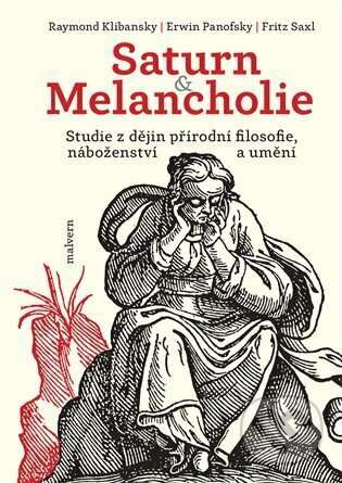Kniha: Saturn a Melancholie (Erwin Panofsky, Fritz Saxl a Raymond Klibansky). Malvern, 2023 Kniha: Saturn a Melancholie (Erwin Panofsky, Fritz Saxl a Raymond Klibansky). Malvern, 2023
