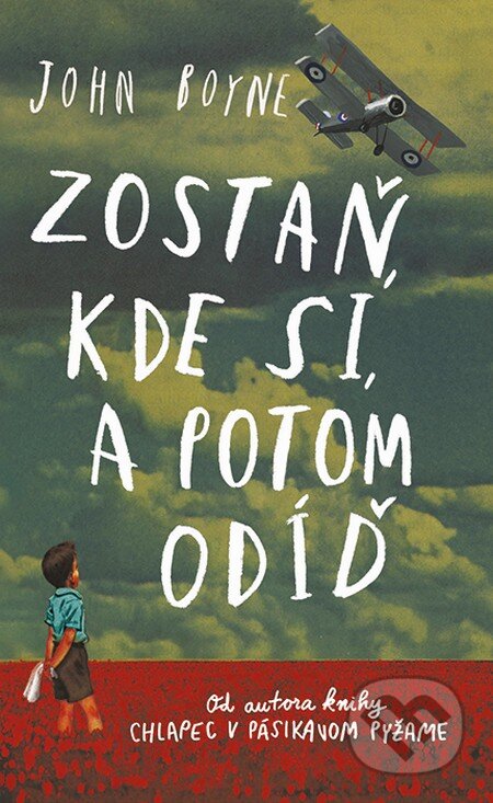 Kniha: Zostaň, kde si, a potom odíď (John Boyne), 2015 Kniha: Zostaň, kde si, a potom odíď (John Boyne), 2015