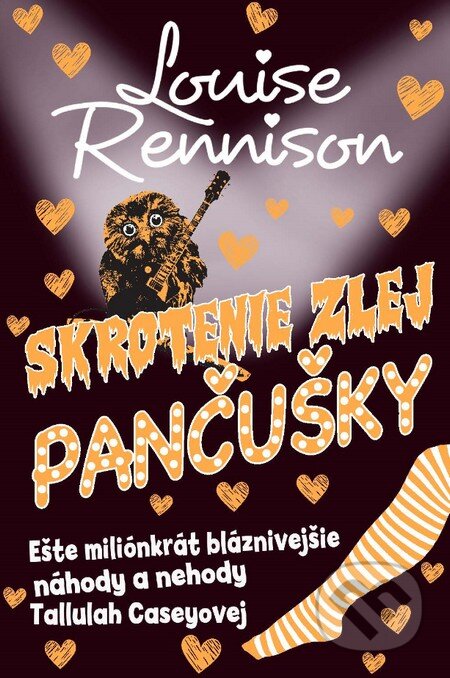 Kniha: Skrotenie zlej pančušky (Louise Rennison). Slovart, 2015 Kniha: Skrotenie zlej pančušky (Louise Rennison). Slovart, 2015