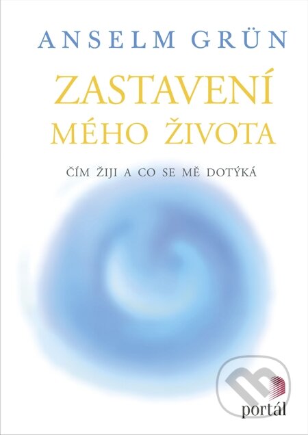 E-kniha: Zastavení mého života (Anselm Grün). Portál, 2014 E-kniha: Zastavení mého života (Anselm Grün). Portál, 2014