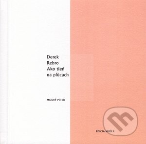 Kniha: Ako tieň na pľúcach (Derek Rebro). Modrý Peter, 2013 Kniha: Ako tieň na pľúcach (Derek Rebro). Modrý Peter, 2013
