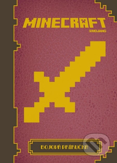 Kniha: Minecraft - Bojová príručka (Mojang). Egmont SK, 2014 Kniha: Minecraft - Bojová príručka (Mojang). Egmont SK, 2014