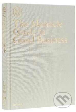Kniha: The Monocle Guide to Good Business (Gestalten Verlag). Gestalten Verlag, 2014 Kniha: The Monocle Guide to Good Business (Gestalten Verlag). Gestalten Verlag, 2014