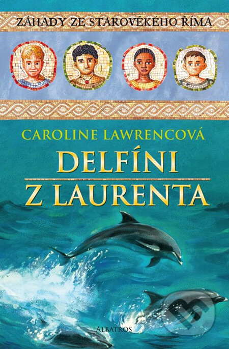 Kniha: Delfíni z Laurenta (Caroline Lawrencová). Albatros CZ Kniha: Delfíni z Laurenta (Caroline Lawrencová). Albatros CZ