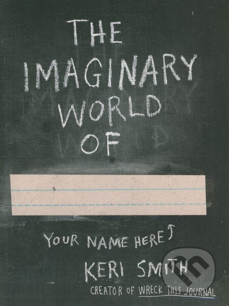Kniha: The Imaginary World of (Keri Smith). Penguin Books, 2014 Kniha: The Imaginary World of (Keri Smith). Penguin Books, 2014