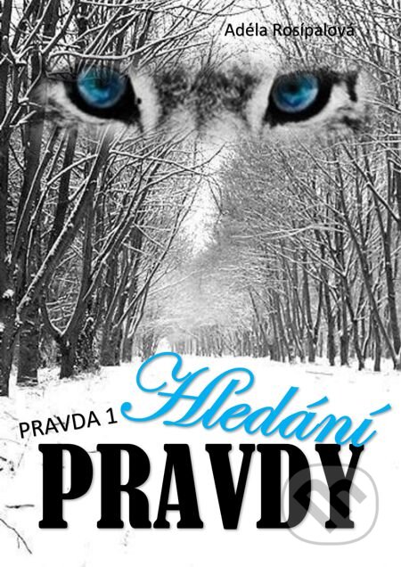 E-kniha: Hledání pravdy (Adéla Rosípalová). E-knihy jedou, 2014 E-kniha: Hledání pravdy (Adéla Rosípalová). E-knihy jedou, 2014