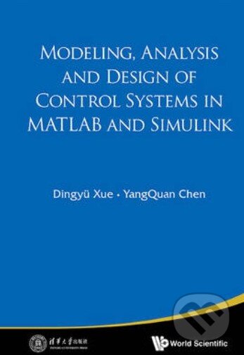 Kniha: Modeling, Analysis and Design of Control Systems in Matlab and Simulink (Dingyü Xue a YangQuan Chen). World Scientific, 2014 Kniha: Modeling, Analysis and Design of Control Systems in Matlab and Simulink (Dingyü Xue a YangQuan Chen). World Scientific, 2014
