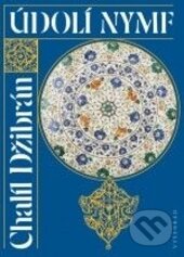 Kniha: Údolí nymf (Chalíl Džibrán). Vyšehrad, 2014 Kniha: Údolí nymf (Chalíl Džibrán). Vyšehrad, 2014