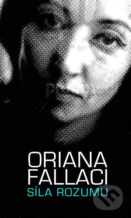 Kniha: Síla rozumu (Oriana Fallaci). Nakladatelství Lidové noviny, 2014 Kniha: Síla rozumu (Oriana Fallaci). Nakladatelství Lidové noviny, 2014