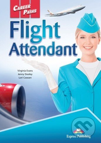 Kniha: Career Paths Flight Attendant - Student's Book + CD (Jenny Dooley, Lori Coocen a Virginia Evans). Express Publishing Kniha: Career Paths Flight Attendant - Student's Book + CD (Jenny Dooley, Lori Coocen a Virginia Evans). Express Publishing